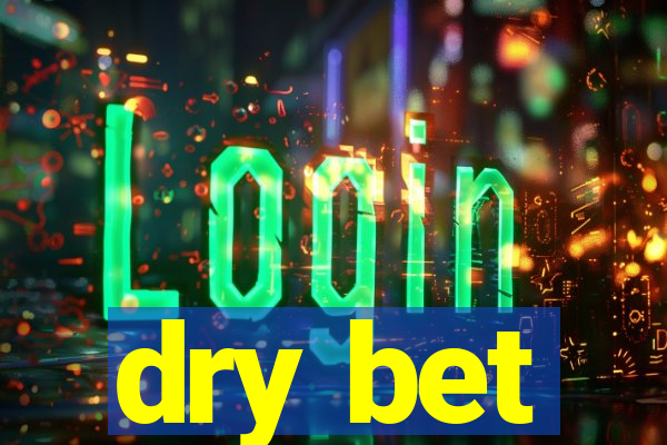 dry bet